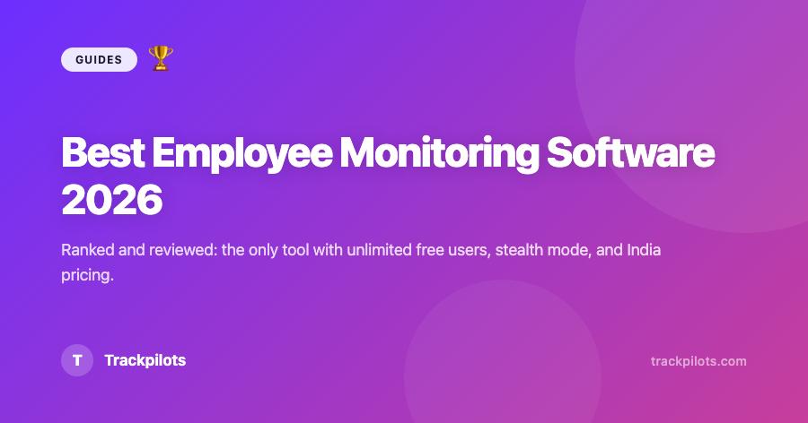 7 Best Employee Monitoring Software Tools in 2026 (Ranked & Reviewed)