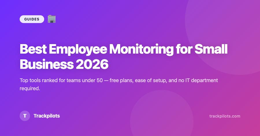 Best Employee Monitoring Software for Small Business 2026 (Reviewed & Ranked)