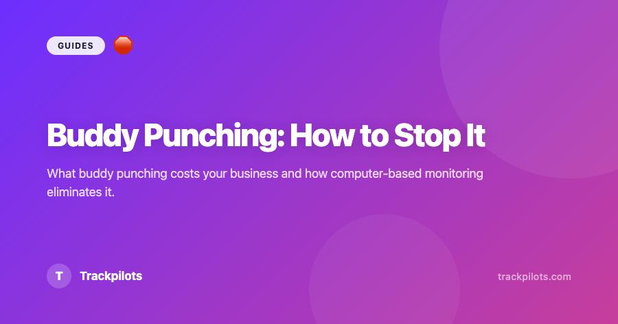 Buddy Punching Software: How to Detect and Stop It in Your Team