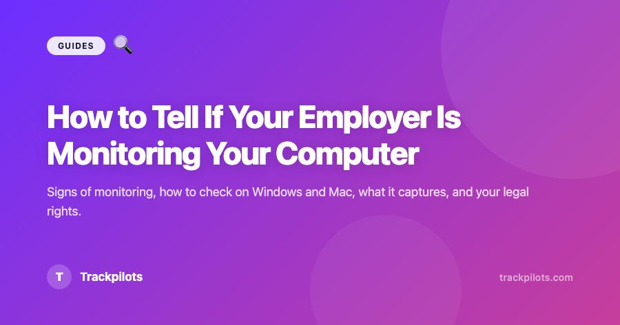 How to Tell If Your Employer Is Monitoring Your Computer